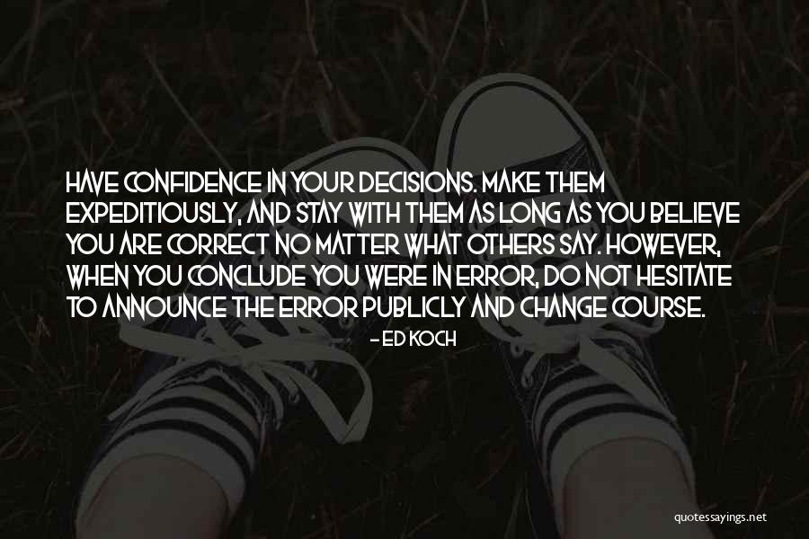 Correct Decisions Quotes By Ed Koch