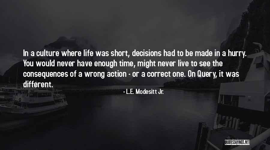 Correct Decisions Quotes By L.E. Modesitt Jr.