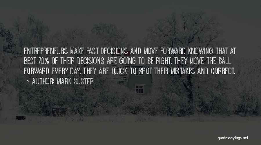 Correct Decisions Quotes By Mark Suster