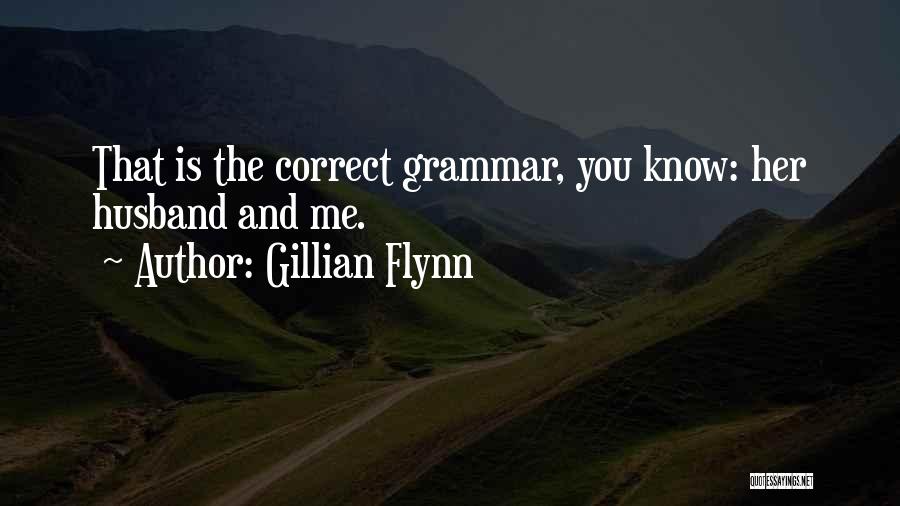 Correct Grammar Quotes By Gillian Flynn