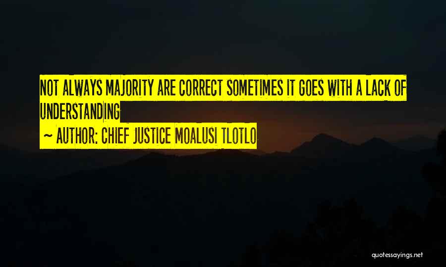 Correct Information Quotes By Chief Justice Moalusi Tlotlo