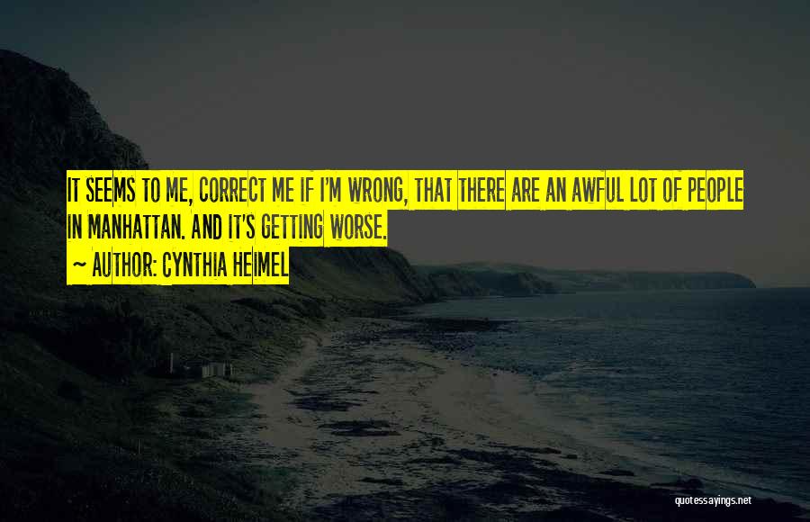 Correct Me If I'm Wrong Quotes By Cynthia Heimel