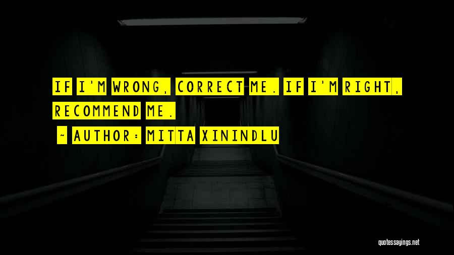 Correct Me If I'm Wrong Quotes By Mitta Xinindlu