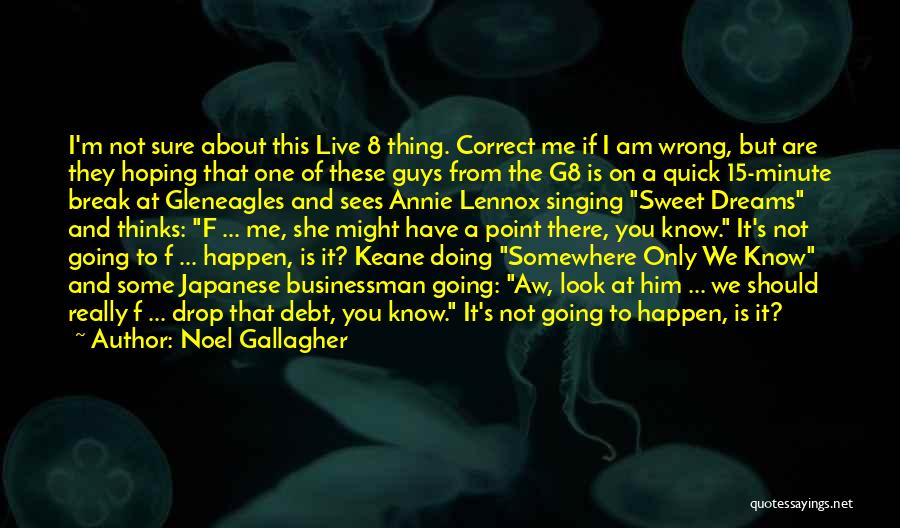 Correct Me If I'm Wrong Quotes By Noel Gallagher
