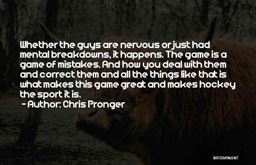Correct The Mistakes Quotes By Chris Pronger