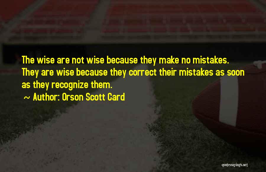 Correct The Mistakes Quotes By Orson Scott Card