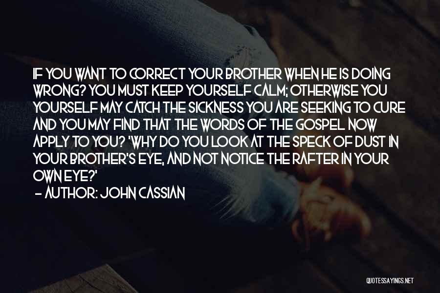 Correct Yourself Quotes By John Cassian