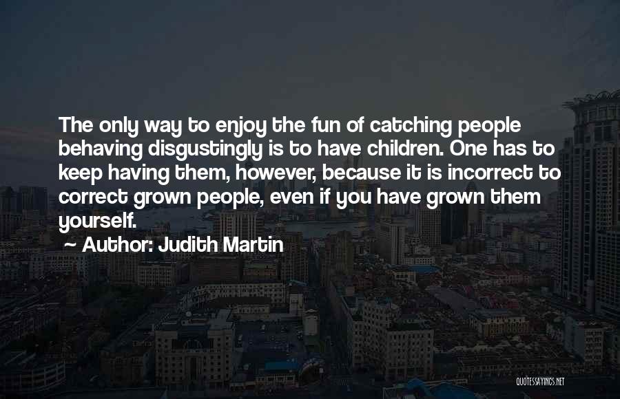 Correct Yourself Quotes By Judith Martin