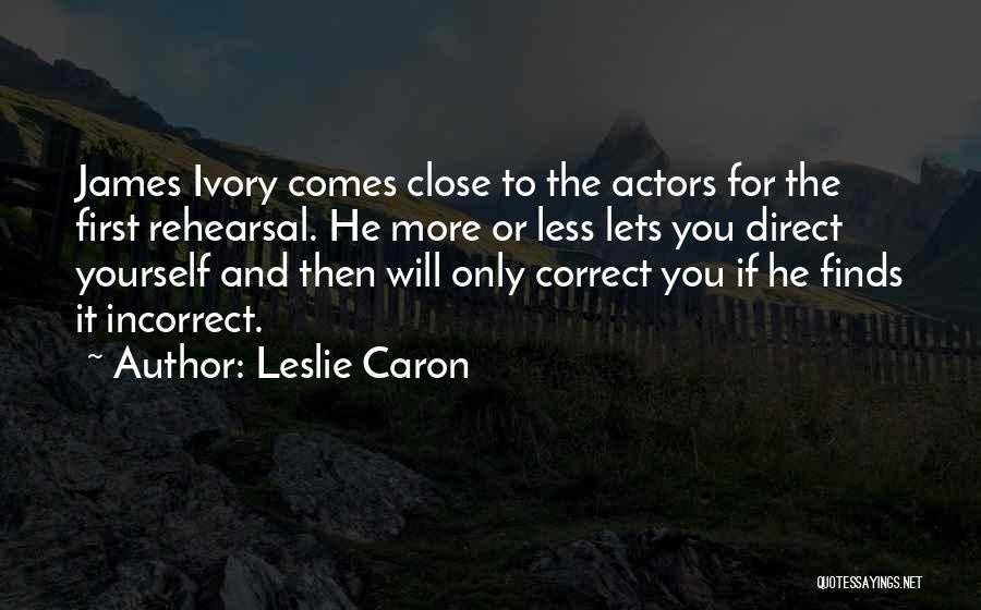 Correct Yourself Quotes By Leslie Caron
