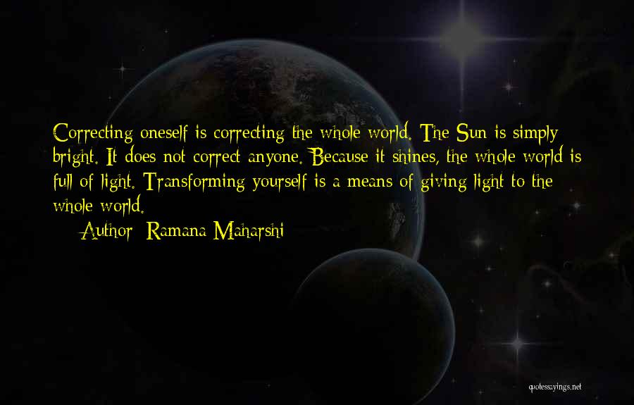 Correct Yourself Quotes By Ramana Maharshi