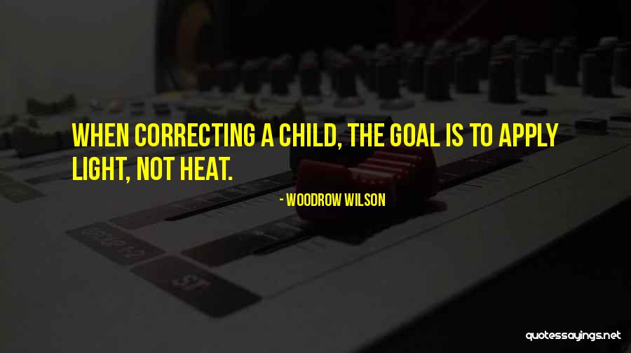 Correcting Your Children Quotes By Woodrow Wilson Correcting Your Children Quotes By Woodrow Wilson