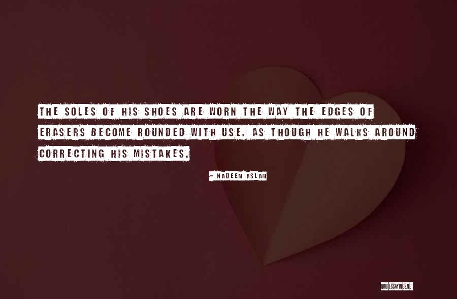 Correcting Your Mistakes Quotes By Nadeem Aslam Correcting Your Mistakes Quotes By Nadeem Aslam
