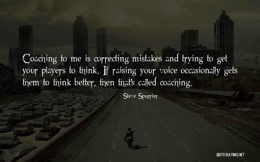 Correcting Your Mistakes Quotes By Steve Spurrier Correcting Your Mistakes Quotes By Steve Spurrier