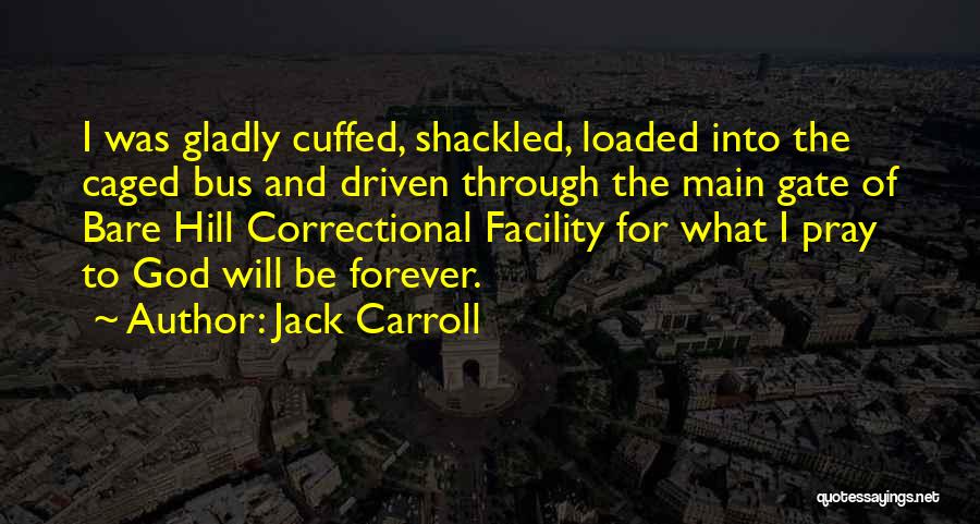 Correctional Facility Quotes By Jack Carroll