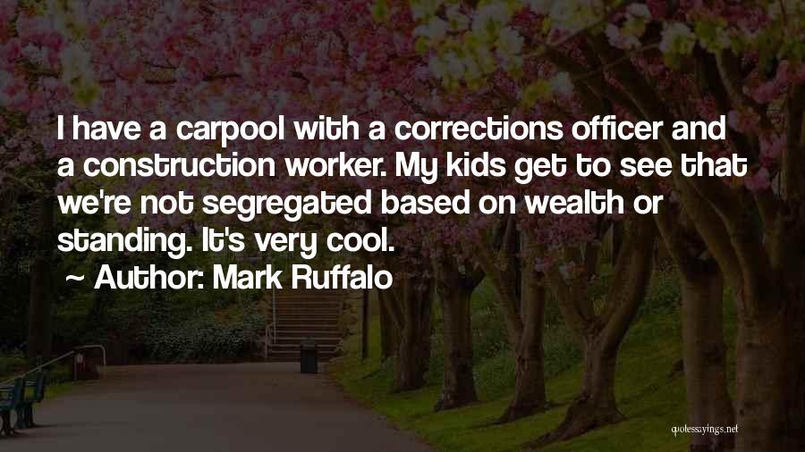 Corrections Officer Quotes By Mark Ruffalo