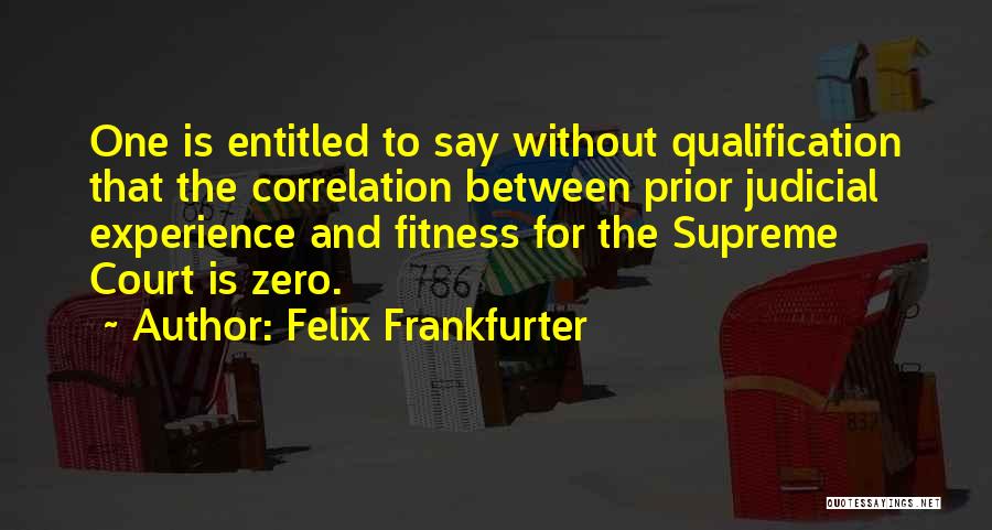 Correlation Quotes By Felix Frankfurter