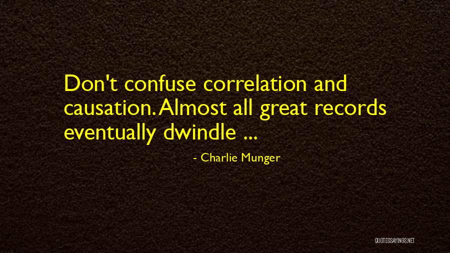 Correlation Vs Causation Quotes By Charlie Munger Correlation Vs Causation Quotes By Charlie Munger