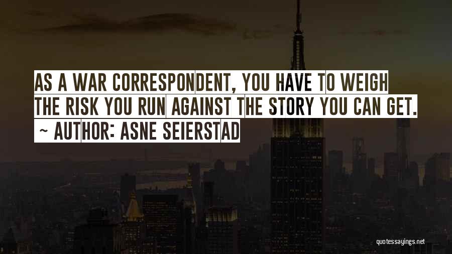 Correspondent Quotes By Asne Seierstad