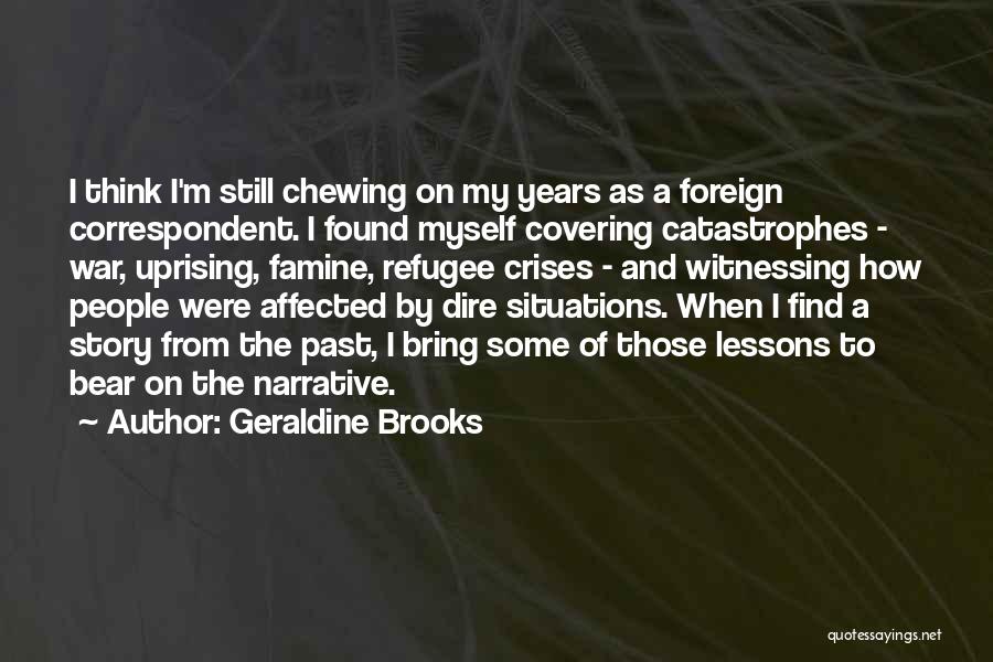 Correspondent Quotes By Geraldine Brooks