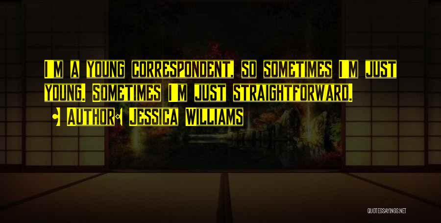 Correspondent Quotes By Jessica Williams