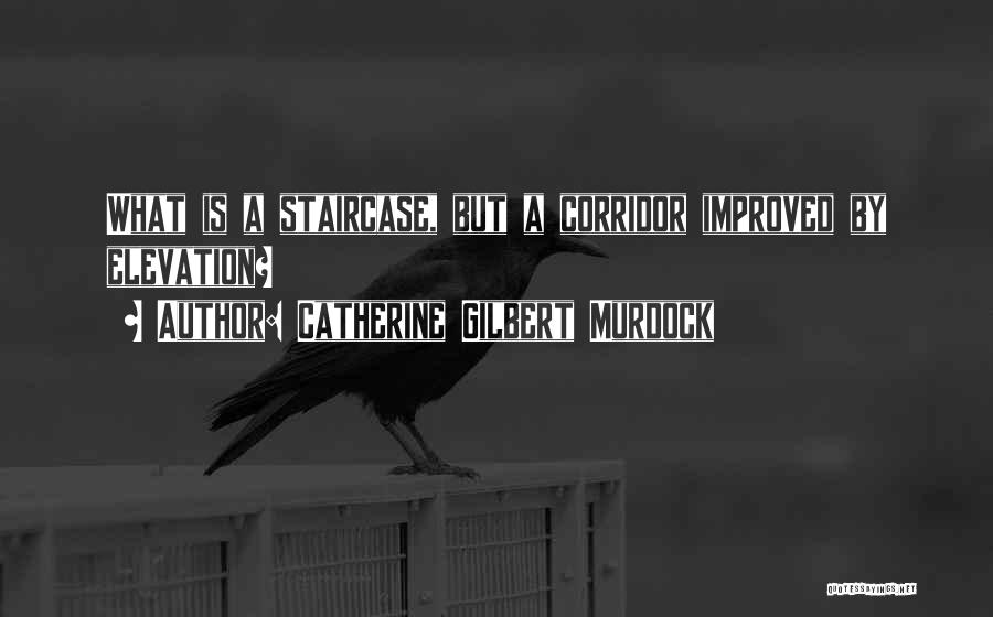 Corridor Quotes By Catherine Gilbert Murdock