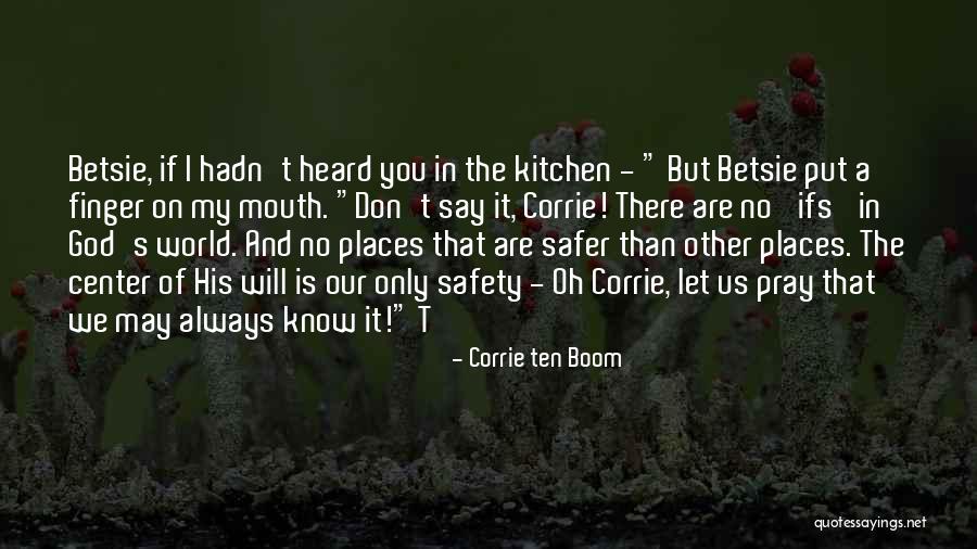 Corrie Ten Boom's Quotes By Corrie Ten Boom