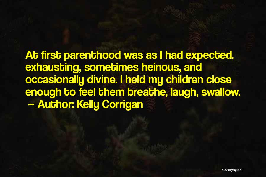 Corrigan Quotes By Kelly Corrigan