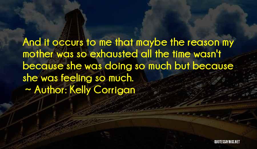 Corrigan Quotes By Kelly Corrigan