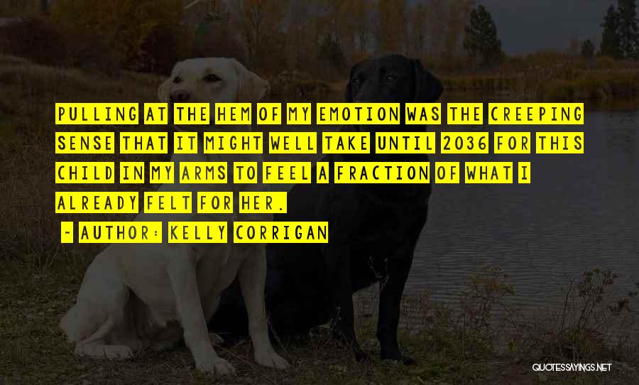 Corrigan Quotes By Kelly Corrigan