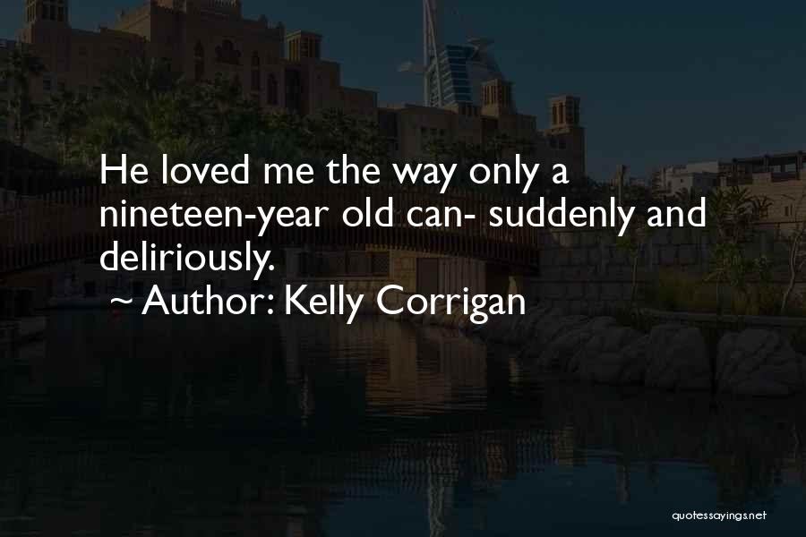 Corrigan Quotes By Kelly Corrigan