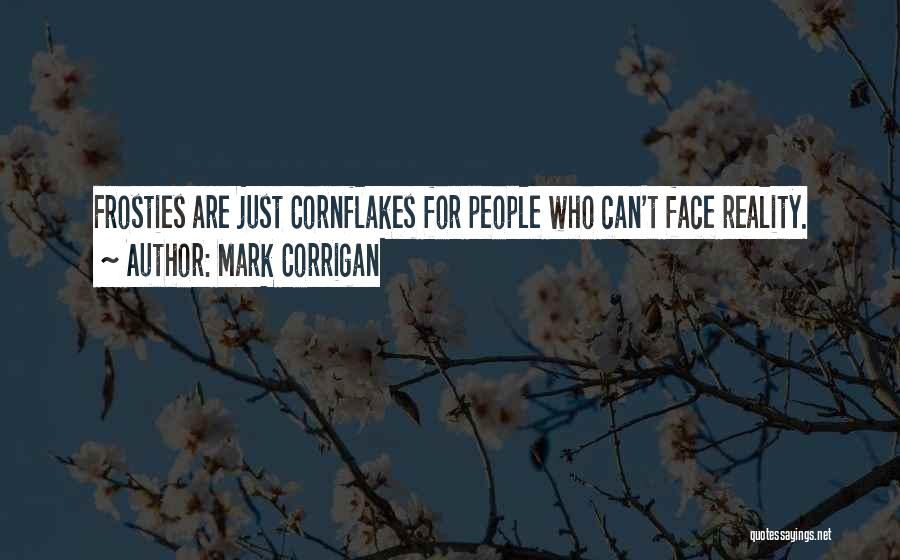 Corrigan Quotes By Mark Corrigan