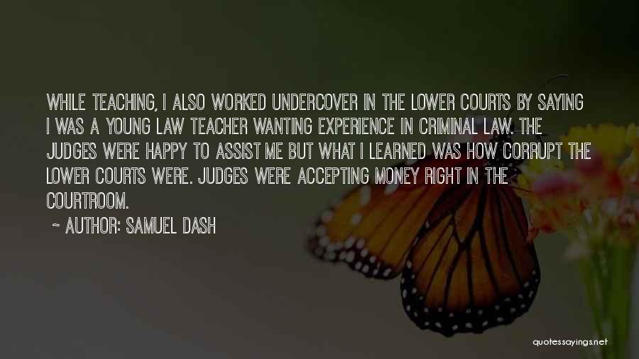 Corrupt Courts Quotes By Samuel Dash