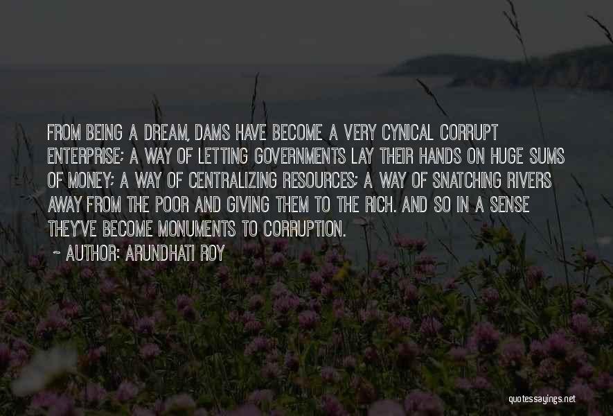 Corrupt Governments Quotes By Arundhati Roy
