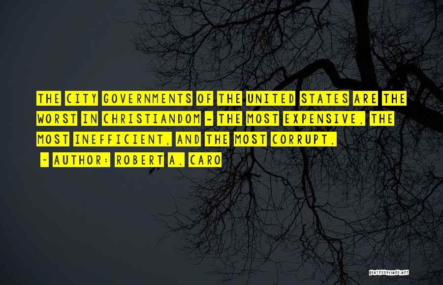 Corrupt Governments Quotes By Robert A. Caro