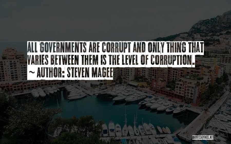 Corrupt Governments Quotes By Steven Magee