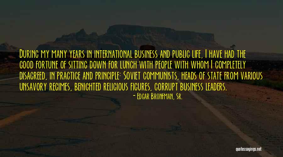 Corrupt Leaders Quotes By Edgar Bronfman, Sr.