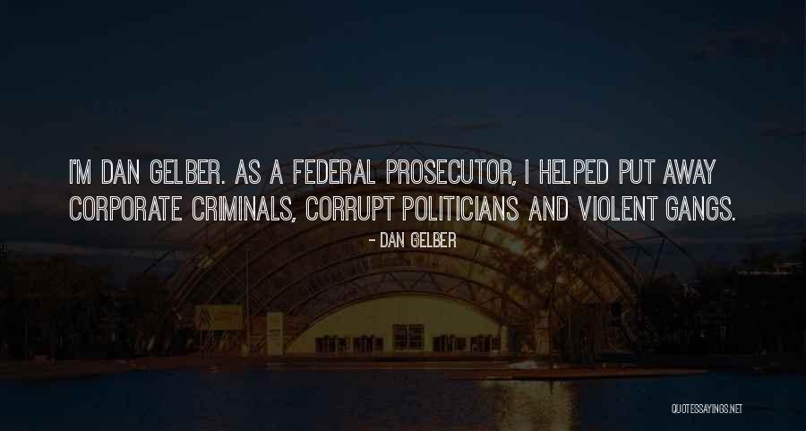 Corrupt Politicians Quotes By Dan Gelber