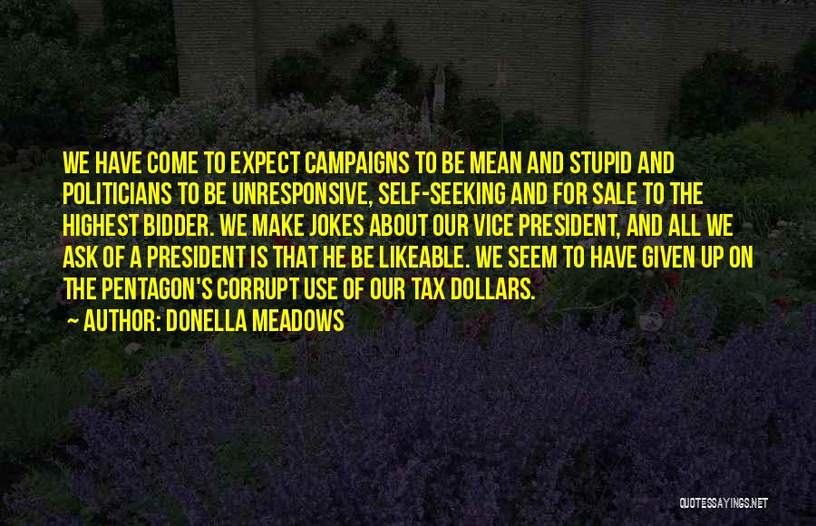 Corrupt Politicians Quotes By Donella Meadows