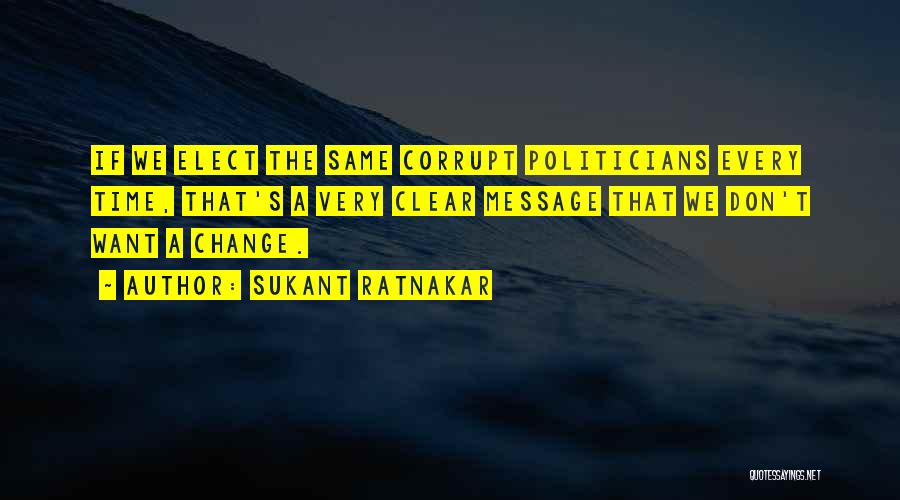 Corrupt Politicians Quotes By Sukant Ratnakar