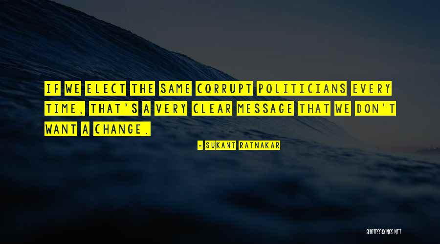 Corrupt Politicians Quotes By Sukant Ratnakar