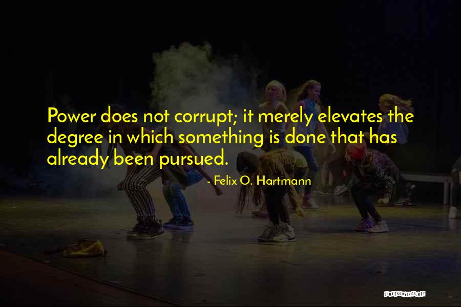 Corrupt Power Quotes By Felix O. Hartmann