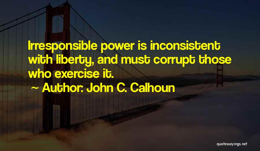 Corrupt Power Quotes By John C. Calhoun