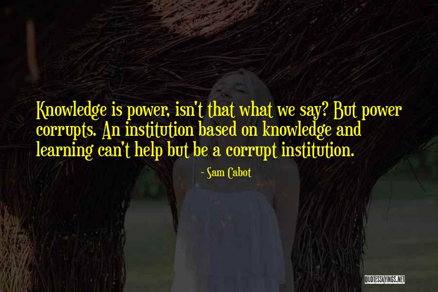 Corrupt Power Quotes By Sam Cabot