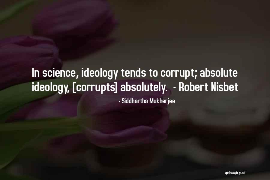 Corrupt Science Quotes By Siddhartha Mukherjee Corrupt Science Quotes By Siddhartha Mukherjee