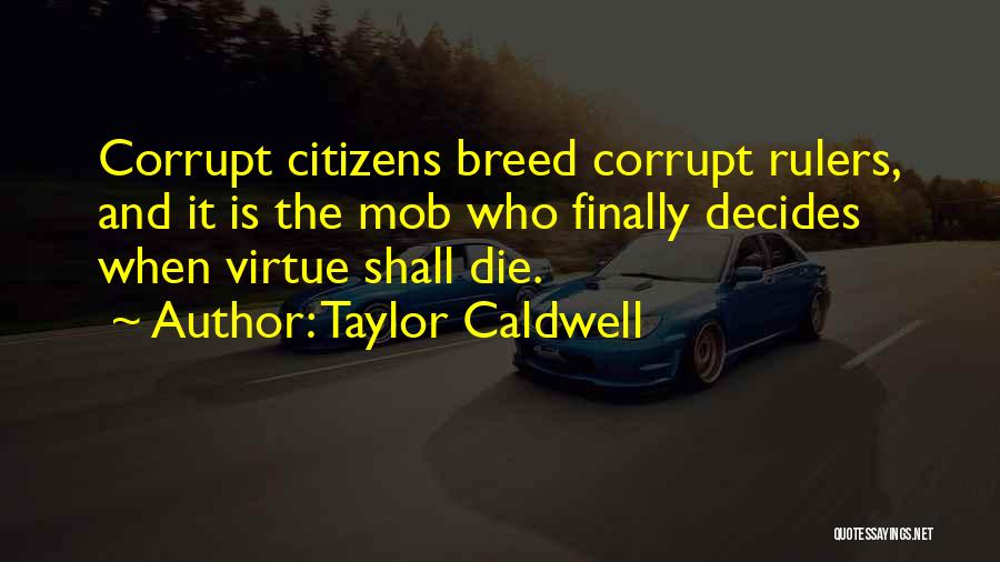 Corrupt Society Quotes By Taylor Caldwell