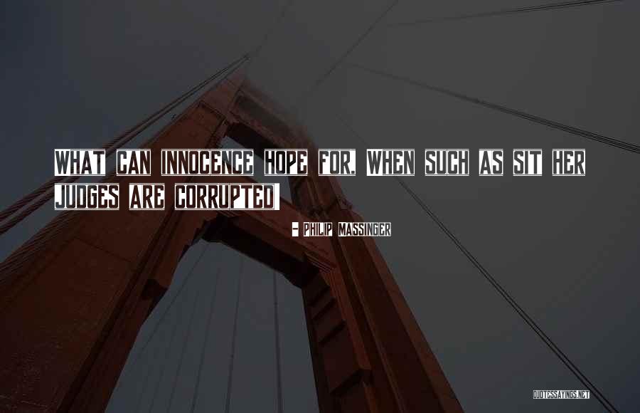 Corrupted Innocence Quotes By Philip Massinger Corrupted Innocence Quotes By Philip Massinger