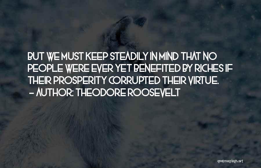 Corrupted Mind Quotes By Theodore Roosevelt