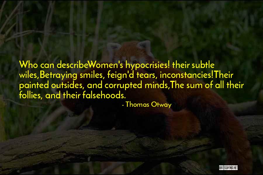 Corrupted Mind Quotes By Thomas Otway Corrupted Mind Quotes By Thomas Otway