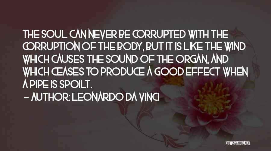 Corrupted Soul Quotes By Leonardo Da Vinci
