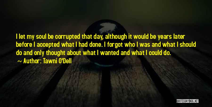 Corrupted Soul Quotes By Tawni O'Dell